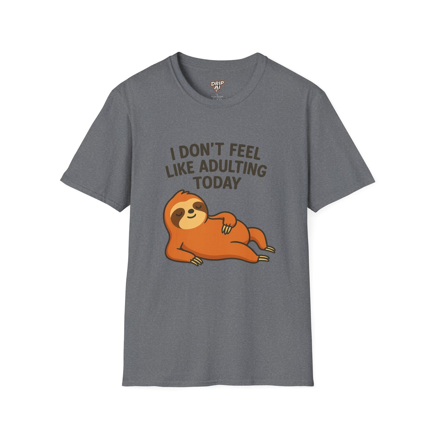I Don’t Feel Like Adulting Today T-Shirt | Funny Lazy Day Tee | Chill Sloth Graphic Shirt