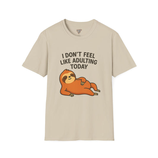 I Don’t Feel Like Adulting Today T-Shirt | Funny Lazy Day Tee | Chill Sloth Graphic Shirt